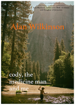 Cody, The Medicine Man & Me by Alan Wilkinson