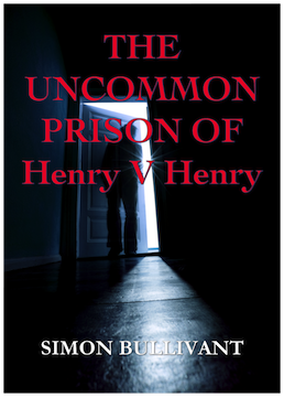 The Uncommon Prison of Henry V Henry by Simon Bullivant